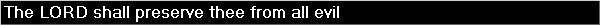 The LORD shall preserve thee from all evil