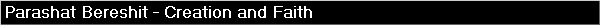 Parashat Bereshit - Creation and Faith